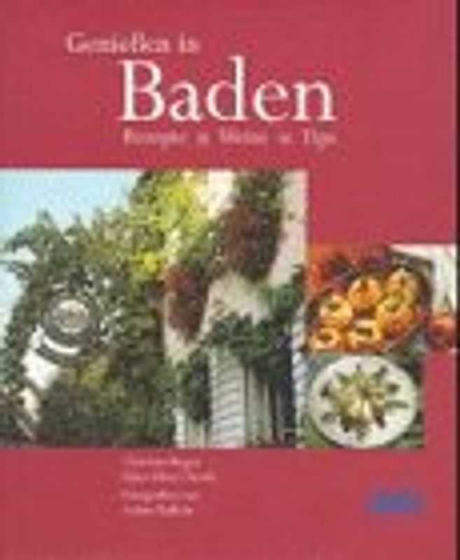 Geniessen in Baden. Rezepte Weine Tips
