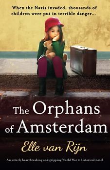 The Orphans of Amsterdam: An utterly heartbreaking and gripping World War 2 historical novel