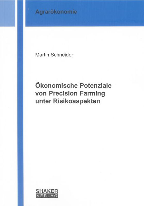 Ökonomische Potenziale von Precision Farming unter Risikoaspekten