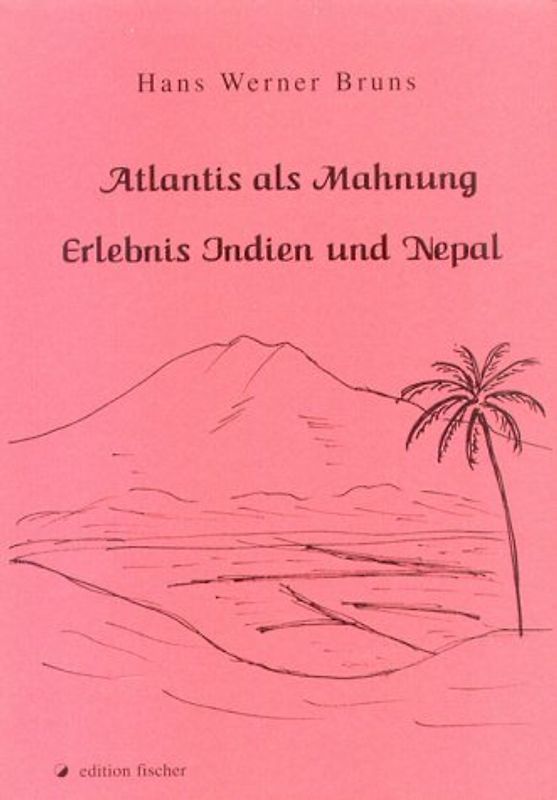 Atlantis als Mahnung, Erlebnis Indien und Nepal