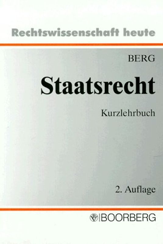 Staatsrecht. Grundriss des Staatsorganisationsrechts und der Grundrechte. Kurzlehrbuch