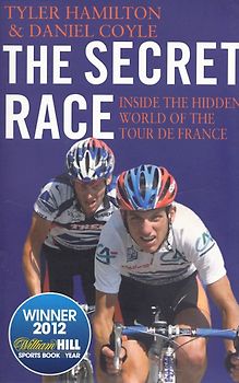 The Secret Race - Inside the Hidden World of the Tour de France - Daniel Coyle & Tyler Hamilton [Paperback]