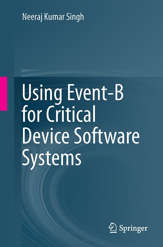 Using Event-B for Critical Device Software Systems
