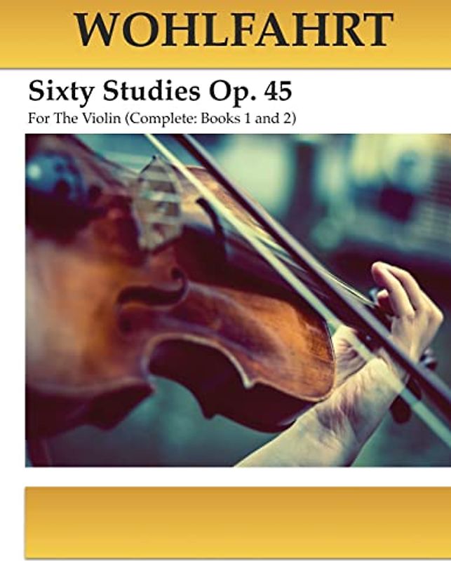 Wohlfahrt Sixty Studies For The Violin Op. 45: Complete Books 1 and 2