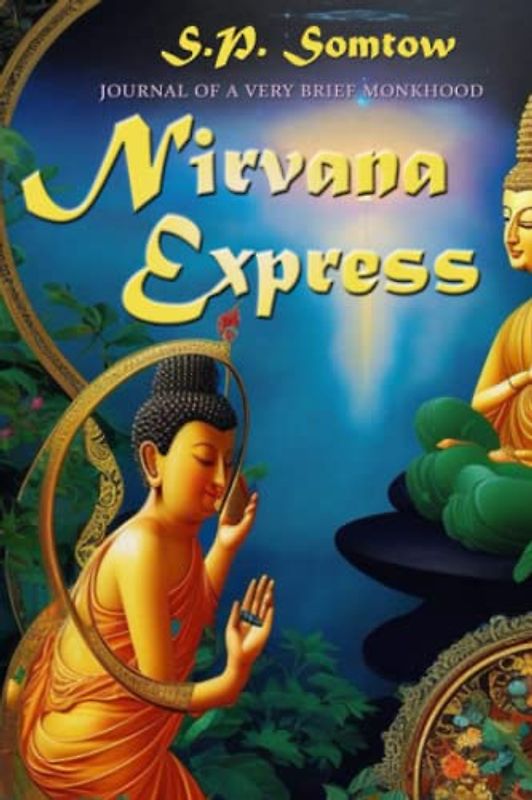 Nirvana Express: Journal of a Very Brief Monkhood (The Curious Adventures of S.P. Somtow)