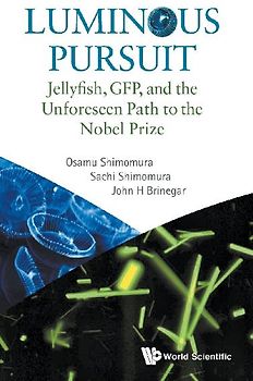 Luminous Pursuit: Jellyfish, Gfp, and the Unforeseen Path to the Nobel Prize