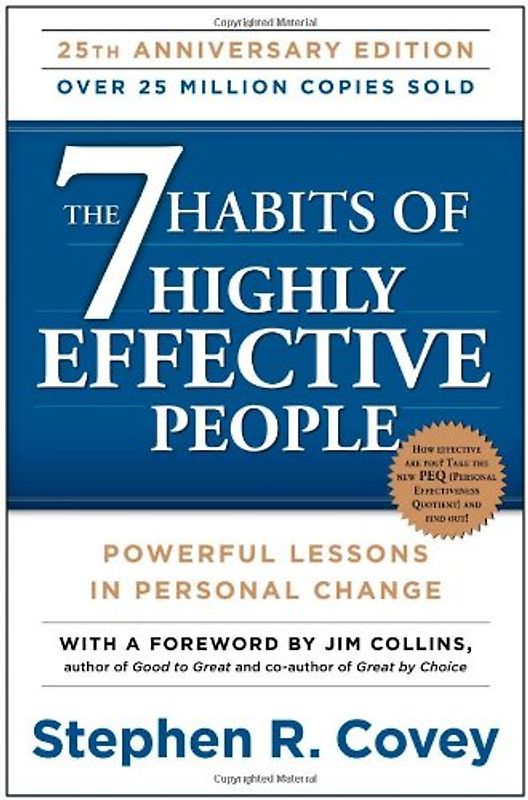 The 7 Habits of Highly Effective People: Powerful Lessons in Personal Change: Anniversary Edition - Covey, Stephen R.