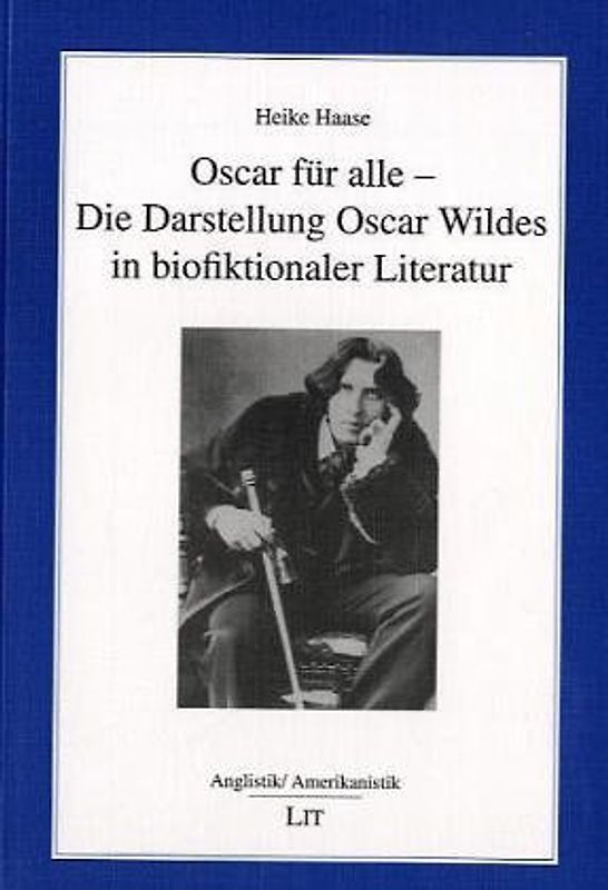 Oscar für alle - Die Darstellung Oscar Wildes in biofiktionaler Literatur