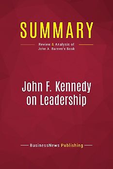 Summary: John F. Kennedy on Leadership