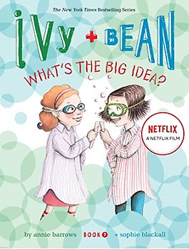 Ivy and Bean What's the Big Idea? (Book 7): 07 (Ivy & Bean)