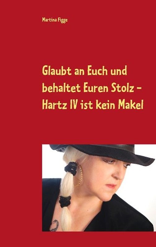 Glaubt an Euch und behaltet Euren Stolz - Hartz IV ist kein Makel