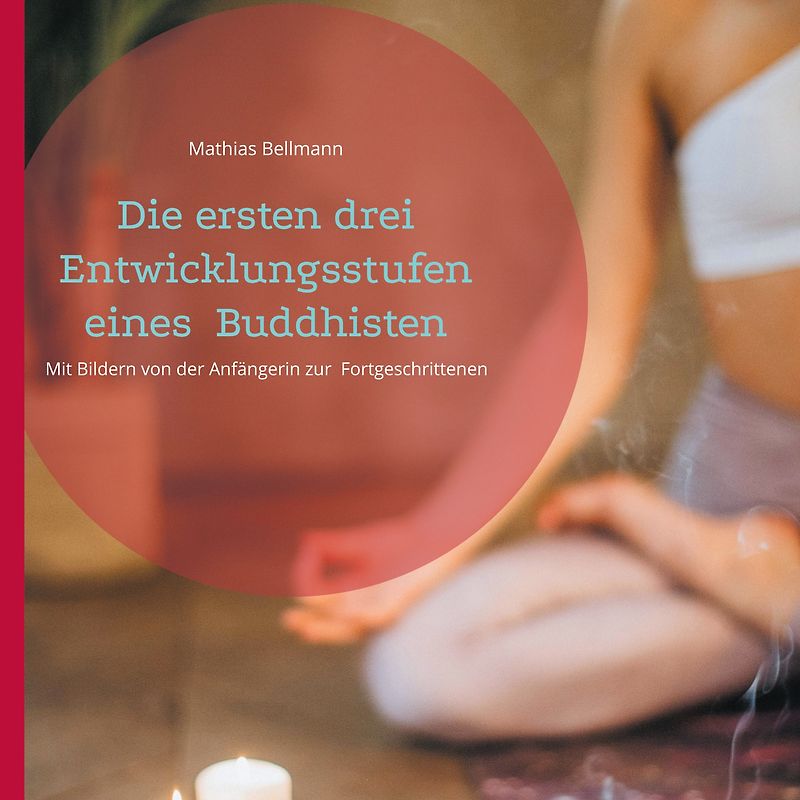 Die ersten drei Entwicklungsstufen eines Buddhisten