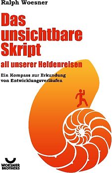 Das unsichtbare Skript all unserer Heldenreisen