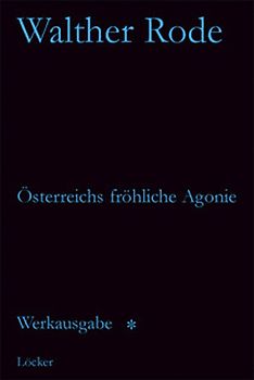 Werkausgabe Walther Rode. Band 1-4 / Österreichs fröhliche Agonie und andere Schriften