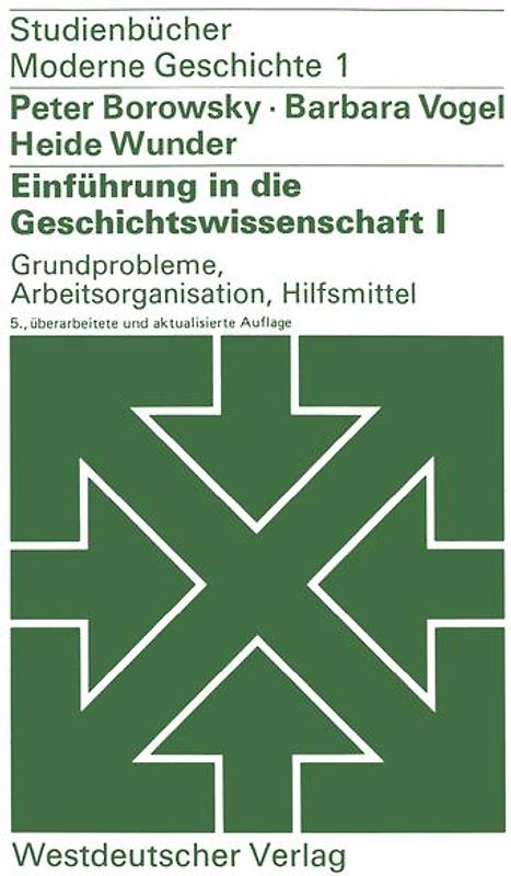 Einführung in die Geschichtswissenschaft I: Grundprobleme, Arbeitsorganisation, Hilfsmittel