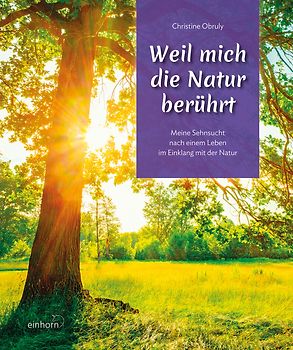 Weil mich die Natur berührt