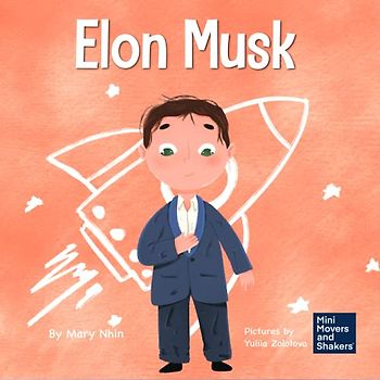 Elon Musk: A Kid's Book About Inventions (Mini Movers and Shakers, Band 1)