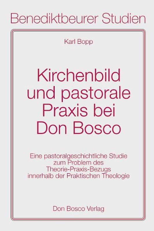 Kirchenbild und pastorale Praxis bei Don Bosco