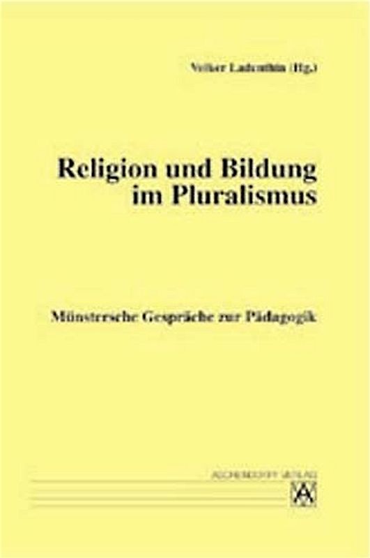Münstersche Gespräche zu Themen der wissenschaftlichen Pädagogik / Religion und Bildung im Pluralismus