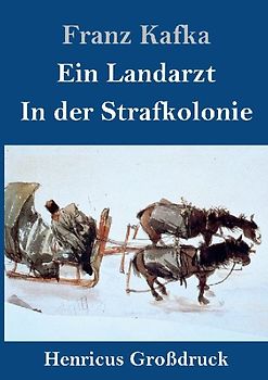 Ein Landarzt / In der Strafkolonie (Großdruck)