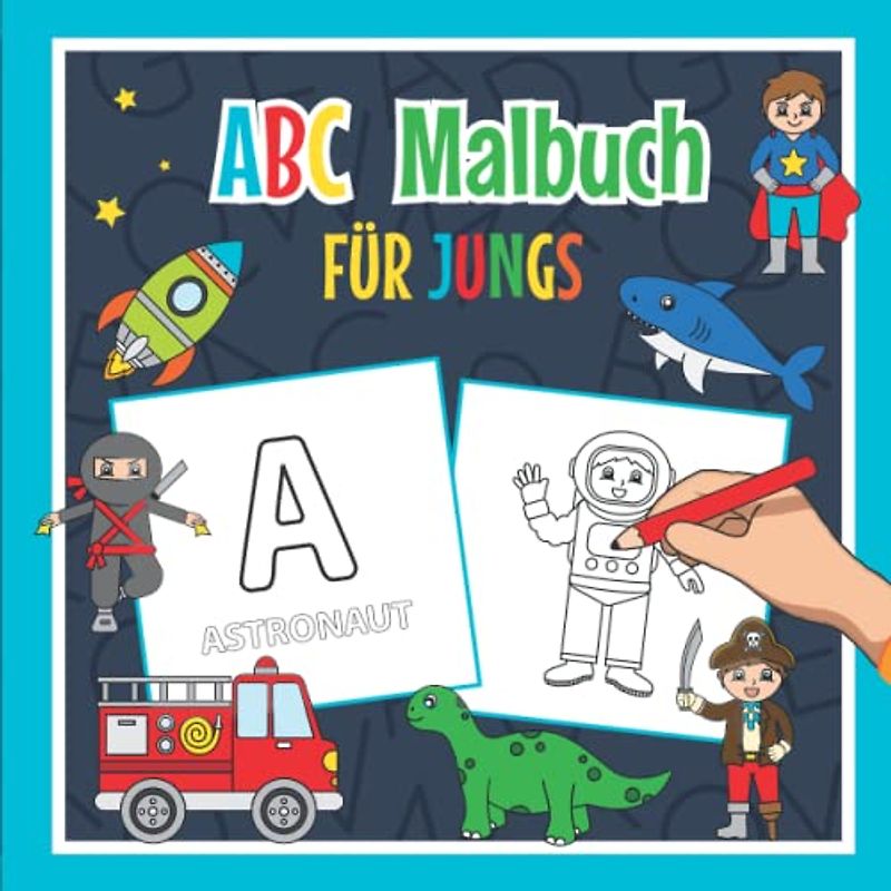 ABC Malbuch für Jungs: Alphabet Übungsheft für Kindergarten, Vorschule, Einschulung und 1. Klasse