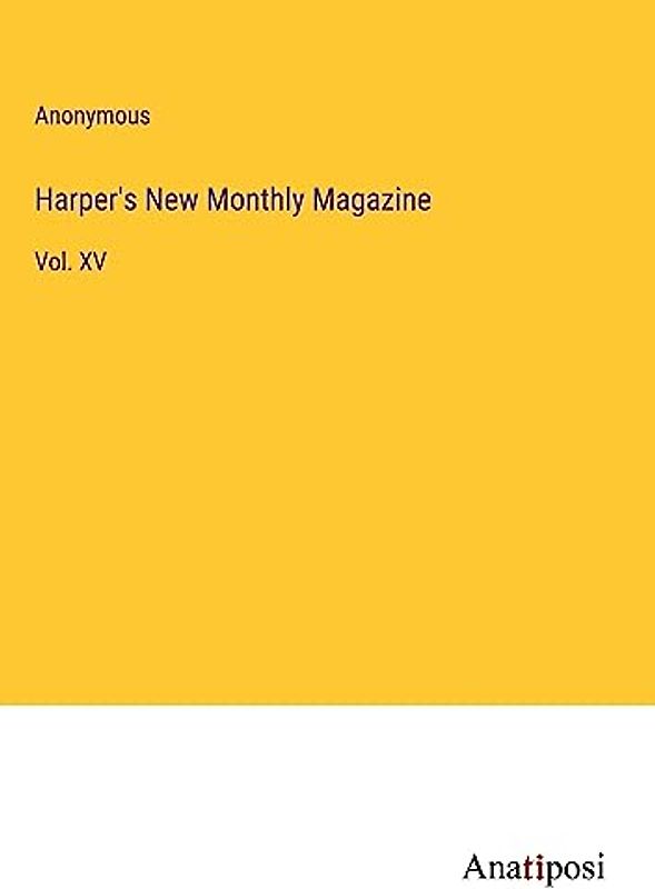 Harper's New Monthly Magazine: Vol. XV