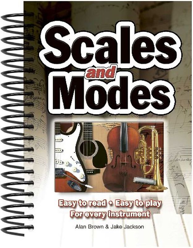 Scales & Modes: Easy to Read, Easy to Play; For Every Instrument
