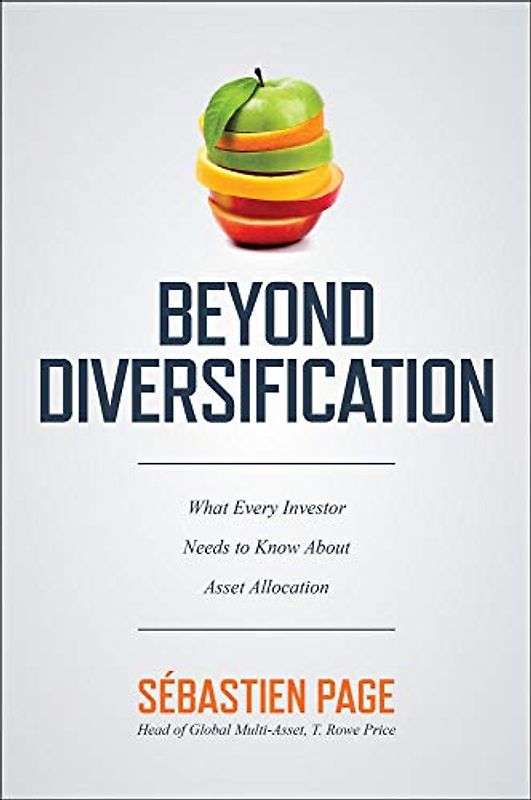 Beyond Diversification: What Every Investor Needs to Know about Asset Allocation