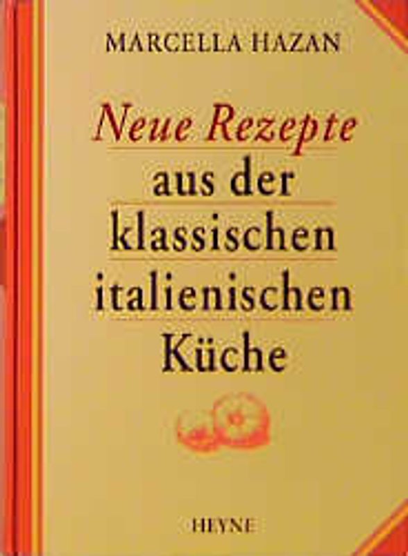 Neue Rezepte aus der klassischen italienischen Küche