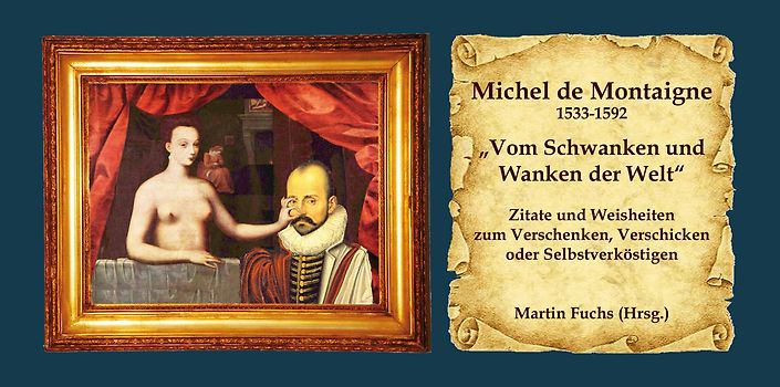 Michel de Montaigne - Vom Schwanken und Wanken der Welt