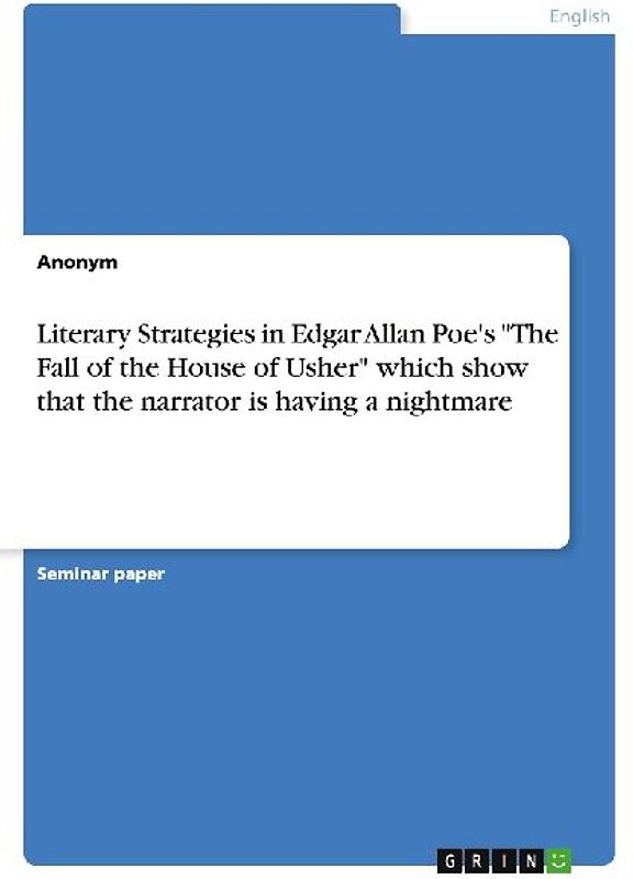 Literary Strategies in Edgar Allan Poe's "The Fall of the House of Usher" which show that the narrator is having a nightmare