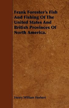 Frank Forester's Fish And Fishing Of The United States And British Provinces Of North America.