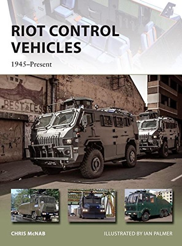 Riot Control Vehicles: 1945-Present (New Vanguard, Band 219) - McNab, Chris