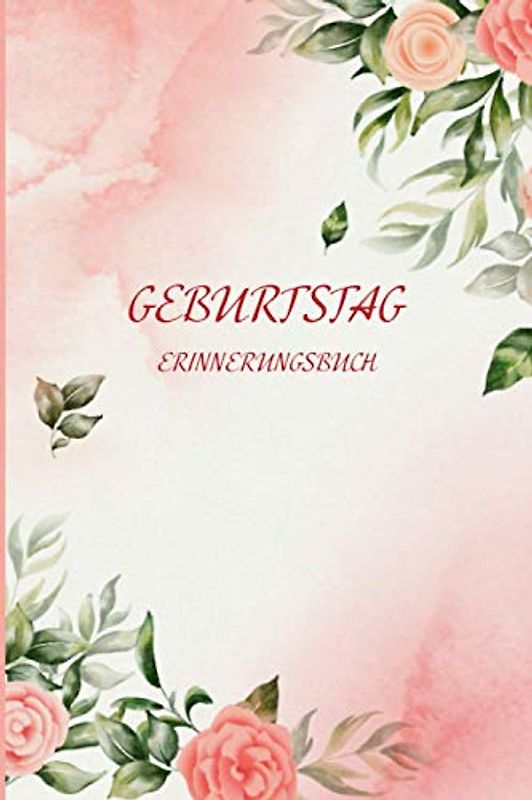 GEBURTSTAGS ERINNERUNGSBUCH: Geburtstage und wichtige Ereignisse aufzeichnen | Nach Monaten geordnet von Januar bis Dezember | Zwei Notizseiten für jeden Monat