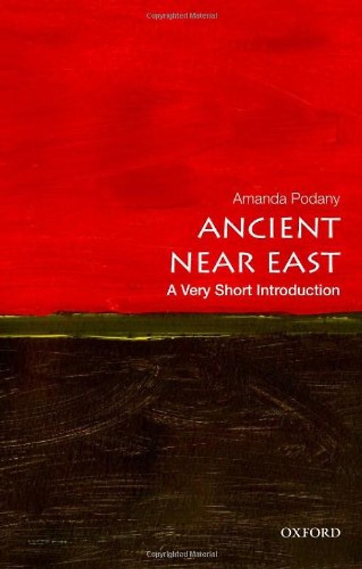 The Ancient Near East: A Very Short Introduction (Very Short Introductions) - Podany, Amanda H.
