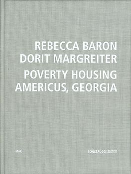 Rebecca Baron, Dorit Margreiter. Poverty Housing Americus, Georgia