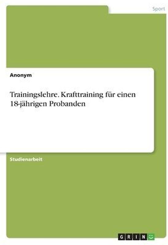 Trainingslehre. Krafttraining für einen 18-jährigen Probanden