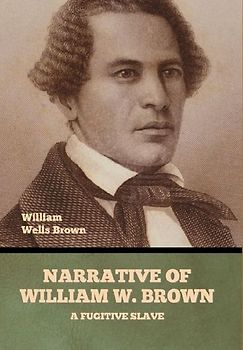 Narrative of William W. Brown, a Fugitive Slave