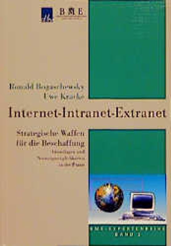 Internet - Intranet - Extranet. Strategische Waffen für die Beschaffung. Grundlagen und Nutzungsmöglichkeiten in der Praxis