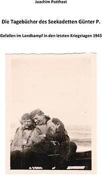 Die Tagebücher des Seekadetten Günter P.