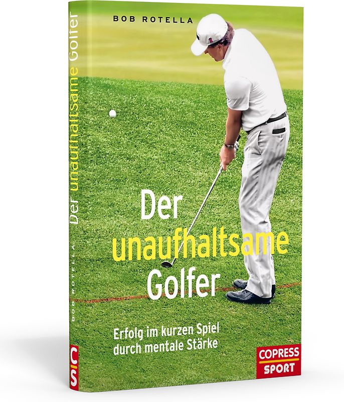 Der unaufhaltsame Golfer - Erfolg im kurzen Spiel durch mentale Stärke
