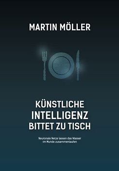 Künstliche Intelligenz bittet zu Tisch: Neuronale Netze lassen das Wasser im Munde zusammenlaufen