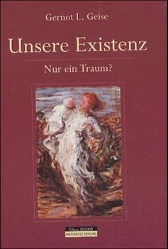 Unsere Existenz - Nur ein Traum?