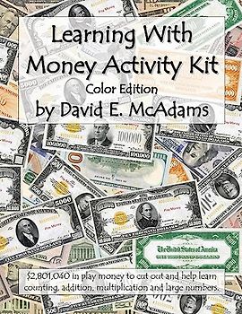 Learning With Money Activity Kit: $2,801,040 in play money to cut out and help learn counting, addition, multiplication and large numbers. (Math Books for Children, Band 19)