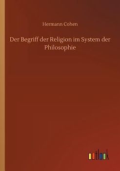 Der Begriff der Religion im System der Philosophie