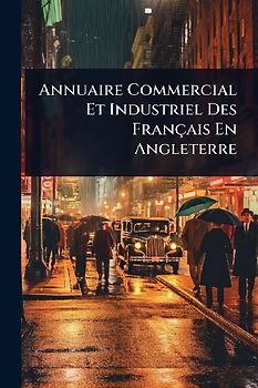 Annuaire Commercial Et Industriel Des Français En Angleterre