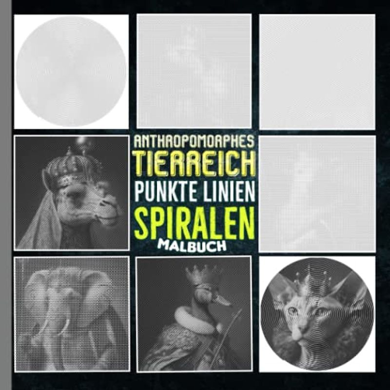Anthropomorphes Tierreich Punkte Linien Spiralen Malbuch: Tier im wirklichen Leben Spiralbuch zum Zeichnen | Für Männer, Jungen oder Verliebte | Für Urlaub | Geburtstag | Mondneujahr | Zum Stressabbau