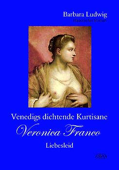 Venedigs dichtende Kurtisane Veronica Franco (2) - Großdruck