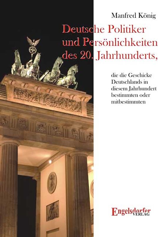 Deutsche Politiker und Persönlichkeiten des 20. Jahrhunderts, die die Geschicke Deutschlands in diesem Jahrhundert bestimmten oder mitbestimmten