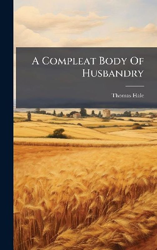 A Compleat Body Of Husbandry